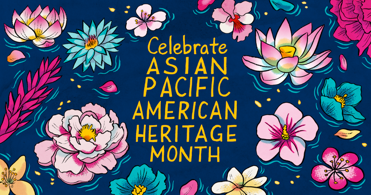 Golden text reading Celebrate Asian Pacific American Heritage Month on an indigo background, surrounded by multicolored flowers