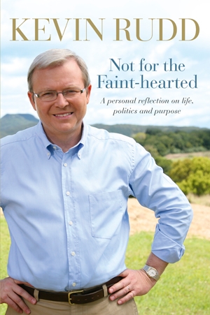 Kevin Rudd's Not for the Faint Hearted