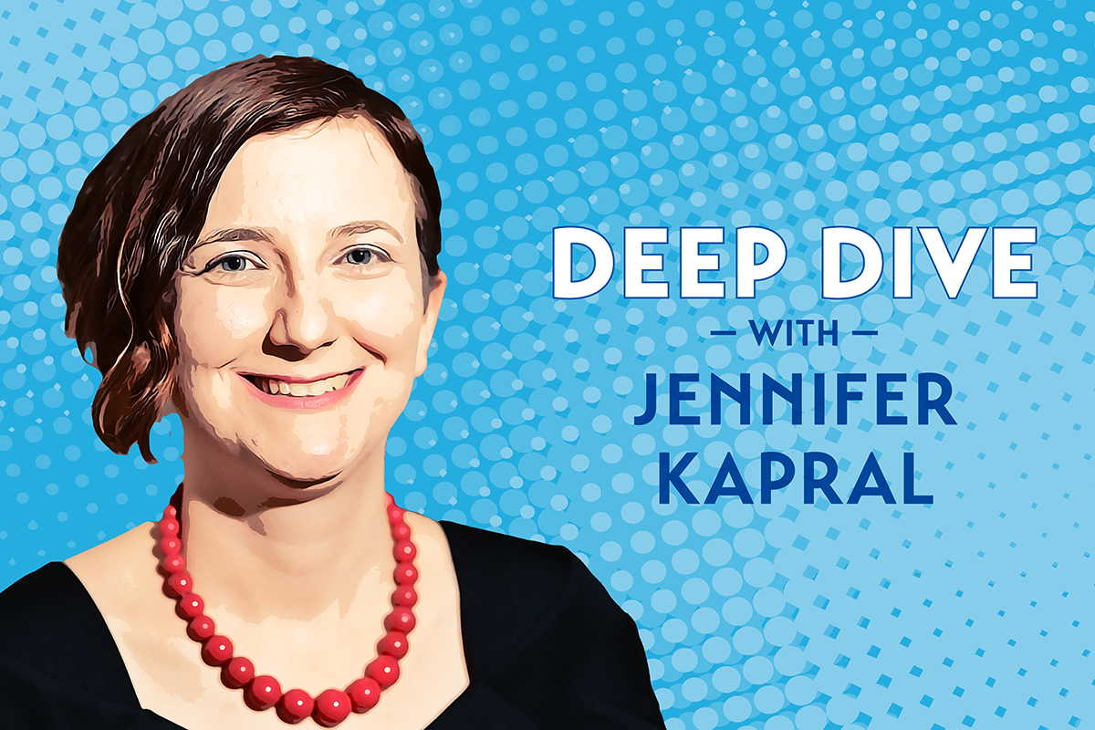 Deep Dive with Jennifer Kapral