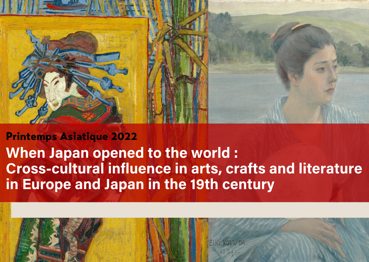 When Japan opened to the world :  Cross-cultural influence in arts, crafts and literature in Europe and Japan in the 19th century