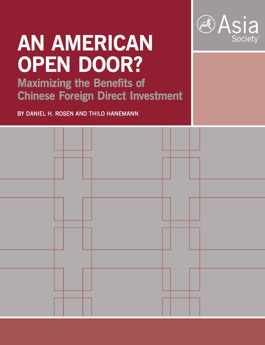 Asia Society's Special Report An American Open Door? Maximizing the Benefits of Chinese Foreign Direct Investment.