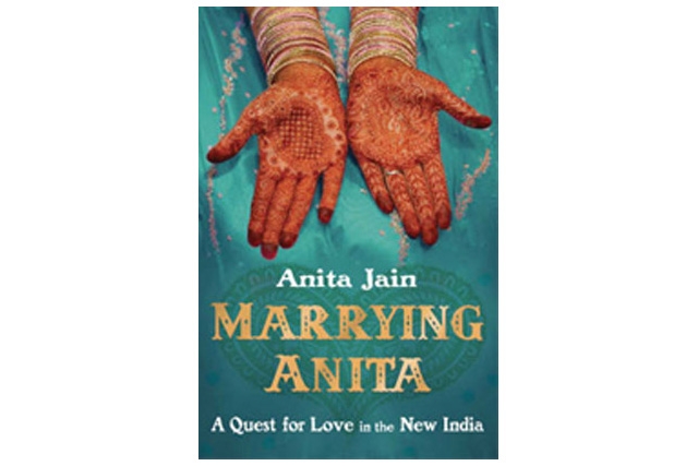 Marrying Anita by Anita Jain (Bloomsbury, 2008). 