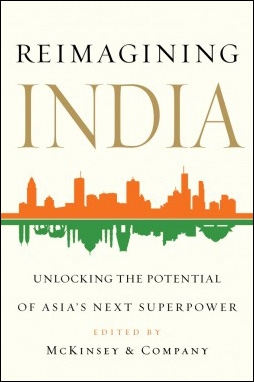 "Reimagining India: Unlocking the Potential of Asia's Next Superpower" by McKinsey & Co. (Simon & Schuster, 2013)