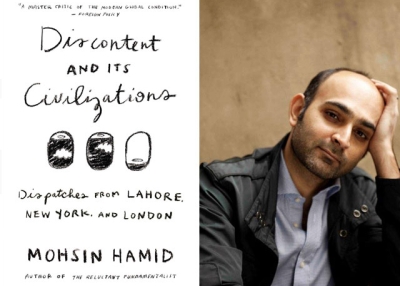 "Discontent and Its Civilizations" (Riverhead Books, 2015), the new nonfiction collection by Mohsin Hamid (R). (Author photo: Jillian Edelstein)