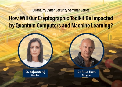 Quantum/Cyber Security Seminar Series: How Will Our Cryptographic Toolkit Be Impacted by Quantum Computers and Machine Learning?