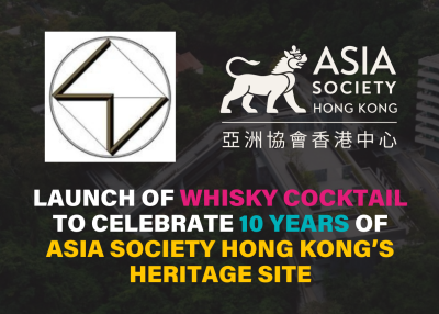 Launch of Whisky Cocktail to Celebrate 10 Years of Asia Society Hong Kong’s Heritage Site