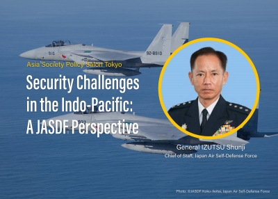 Asia Society Policy Salon Tokyo: Security Challenges in the Indo-Pacific: A JASDF Perspective, July 1, 2022, 8-9:15 a.m. (JST) by General IZUTSU Shunji, Chief of Staff, Japan Air Self-Defense Force