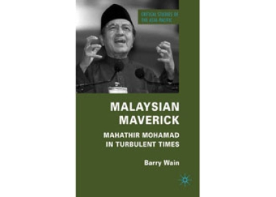 Malaysian Maverick: Mahathir Mohamad in Turbulent Times by Barry Wain (Palgrave Macmillan, 2010).