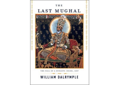 The Last Mughal by William Dalrymple (American edition, 2007).