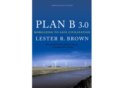Plan B 3.0: Mobilizing to Save Civilization by Lester R. Brown (W.W. Norton, 2008)