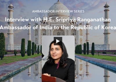 Interview with H.E. Sripriya Ranganathan, Ambassador of India to the Republic of Korea